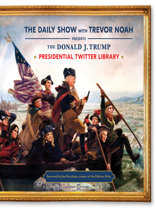 Title details for The Donald J. Trump Presidential Twitter Library by The Daily Show With Trevor Noah - Available